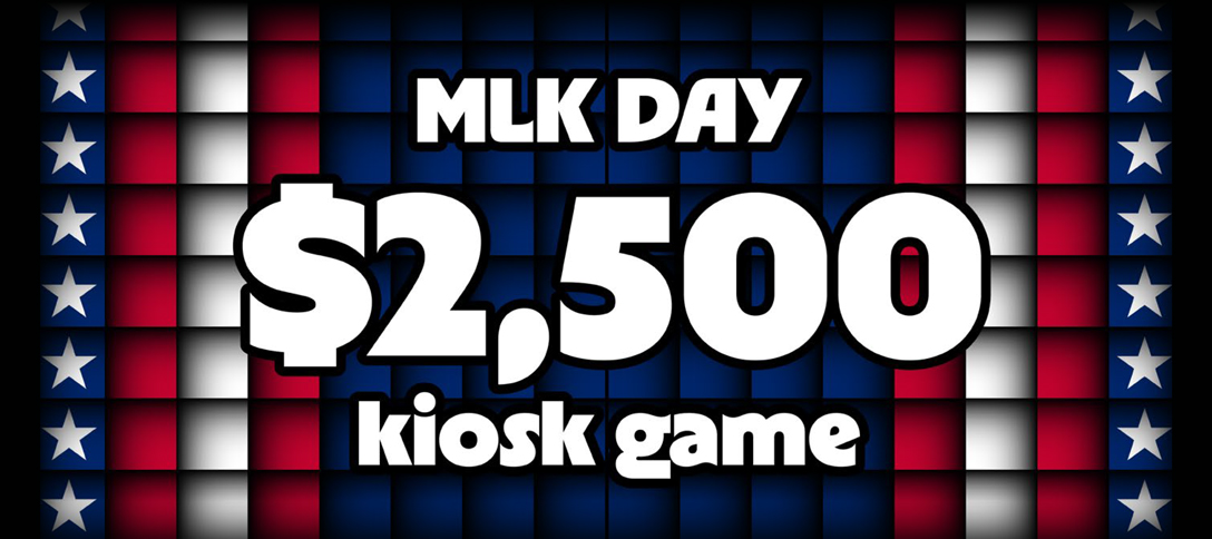 MLK $2,500 Kiosk Game